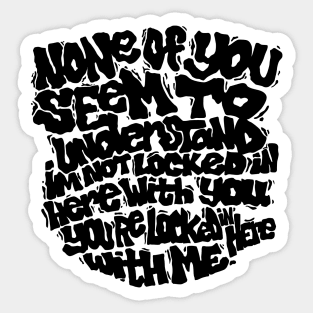 None of you Quote! Sticker